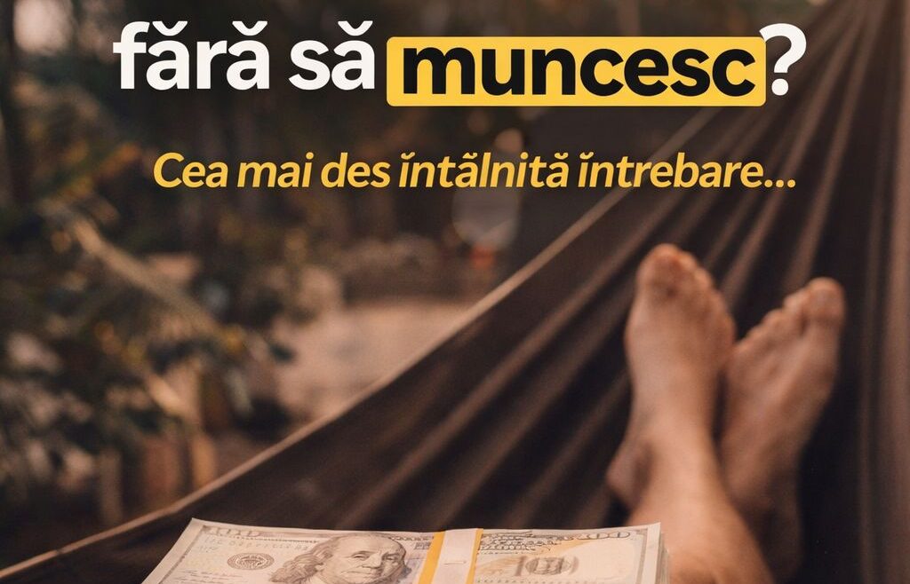 Cum sa faci bani fara sa muncesti: adevarul despre venituri usoare