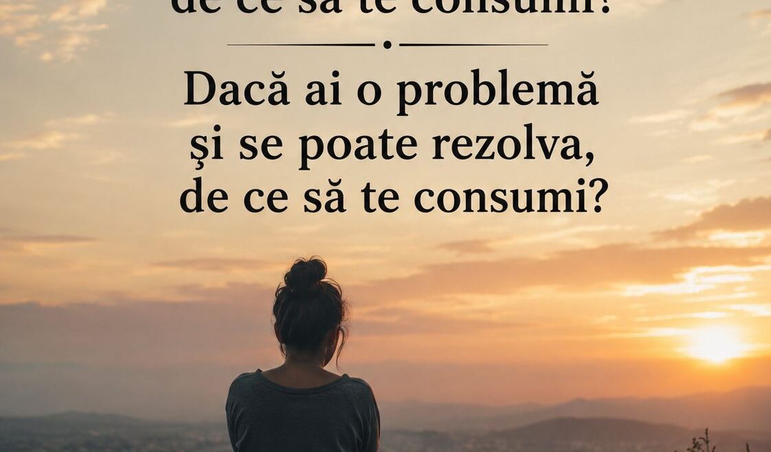 Cum sa nu te consumi pentru problemele vietii si sa iti protejezi linistea interioara